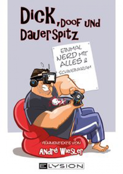 Dick, doof und dauerspitz (Andre Wiesler)